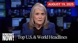 Top U.S. & World Headlines — August 19, 2025