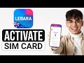 How to Activate Lebara SIM Card in Australia (2025) - Full Guide
