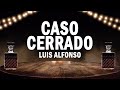 Caso Cerrado - Luis Alfonso | (LETRA)