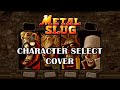 Metal Slug -The Military System & Character Select Theme Cover