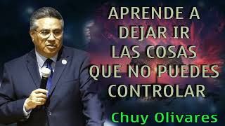 Chuy Olivares 2024 ❣️ Aprende A Dejar Ir Las Cosas Que No Puedes Controlar