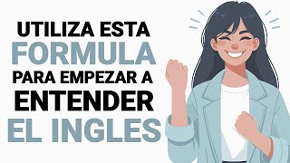 ¡La FORMULA para APRENDER INGLÉS ESCUCHANDO! (Educa Tu Oído  y Activa tu Cerebro) 🎧