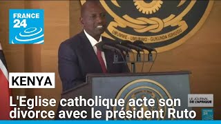 Kenya : l'Eglise catholique acte son divorce avec le président Ruto • FRANCE 24