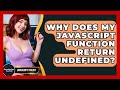 Why Does My JavaScript Function Return Undefined? - JavaScript Toolkit