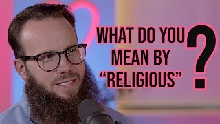 What does being RELIGIOUS really mean?