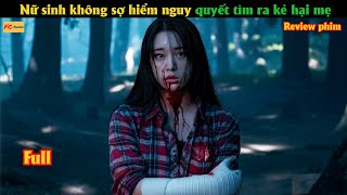 Nữ sinh không sợ hiểm nguy quyết tìm ra kẻ hạ.i mẹ - Review phim Hàn