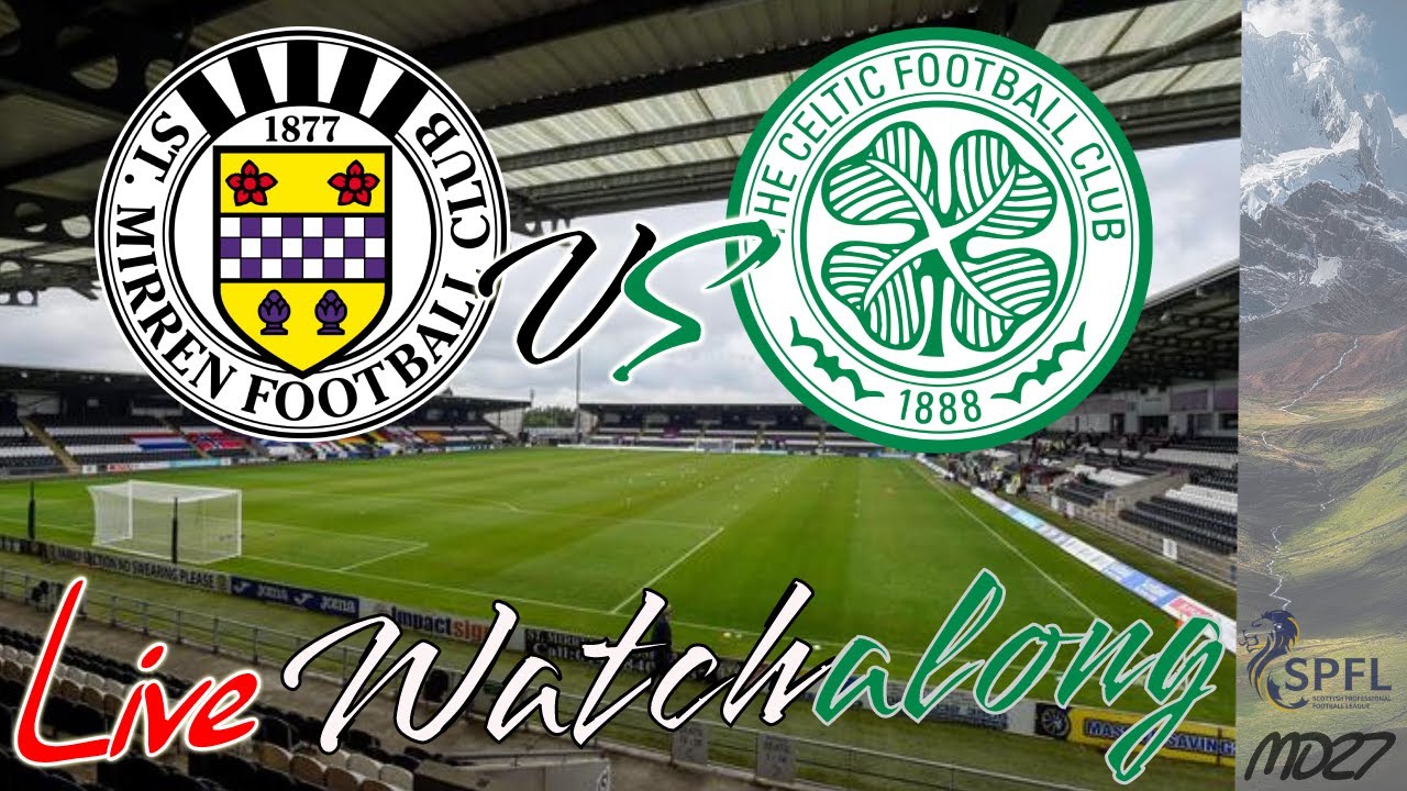 St. Mirren V Celtic Live Watchalong (5/3/23) FULL STREAM VOD - YouTube