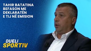 Tahir Batatina befason me deklaratën e tij në emision