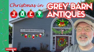 Christmas in July at Grey Barn!  Vintage and Antique Shopping. Shop with me.