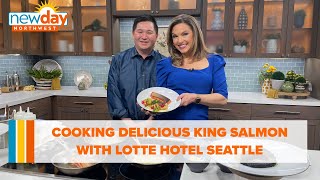 Cooking delicious King Salmon with Lotte Hotel Seattle - New Day NW