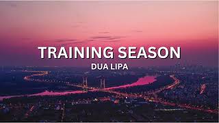 Training Season - Dua Lipa [Lyrics]