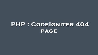 PHP : CodeIgniter 404 page