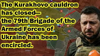 The Kurakhovo cauldron has closed—the 79th Brigade of the Armed Forces of Ukraine has been encircled