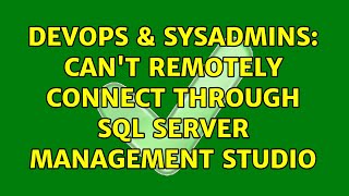 DevOps & SysAdmins: Can't remotely connect through SQL Server Management Studio (10 Solutions!!)