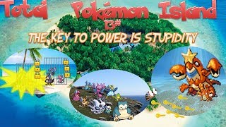 Total Pokemon Island #13 (FULL EPISODE) The Key To Power Is Stupidity Total Pokemon Island #13 (FULL EPISODE) The Key To Power Is Stupidity