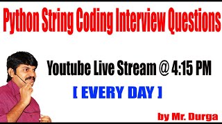 Python String Coding Interview Questions by Durga sir @ 4:15PM
