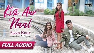 Kisi Aur Naal - Full Audio | Asees Kaur | Awez Darbar | Nagma Mirajkar | Goldie S | Kunaal V
