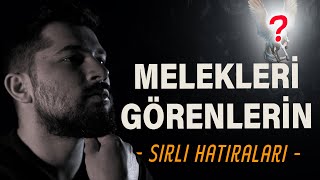 Melekleri Görenlerin Sırlı Hatıraları / Meleklerin Varlığının İspatı