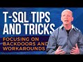 T-SQL tips and tricks focusing on backdoors and workarounds