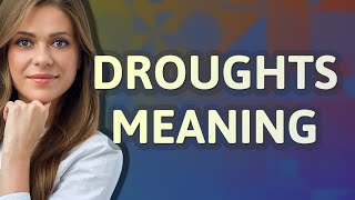 Droughts | meaning of Droughts