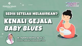 Kerap Dialami Ibu Baru, Ini Cara Mengatasi Baby Blues - dr. Ayesha Devina, Sp. K. J