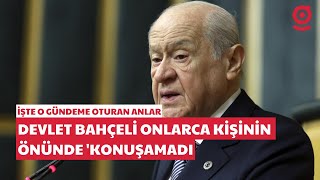 Devlet Bahçeli onlarca kişinin önünde 'konuşamadı': İşte o anlar