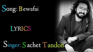 Bewafai (LYRICS), Bewafai full song,Sachet Tandon,Rochak Kohli
