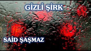 Said Şaşmaz - Gizli Şirk