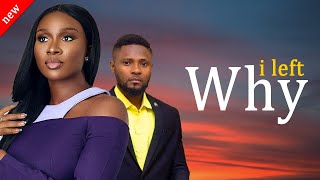 WHY I LEFT - Maurice Sam and Sonia Uche New Romantic Nollywood Movie 2024