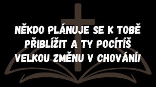 Někdo plánuje se k tobě přiblížit a ty pocítíš velkou změnu v chování!