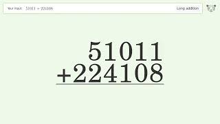 Long addition: Solve 51011+224108 step-by-step solution