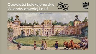 Opowieści kolekcjonerskie – Wilanów dawniej i dziś (PJM)