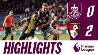 Clarets Fall to Bournemouth Double | HIGHLIGHTS | Burnley 0-2 Bournemouth