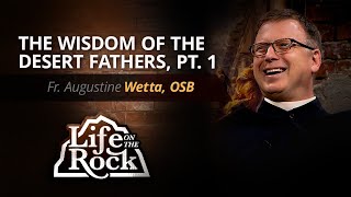 LIFE ON THE ROCK - 2023-07-23 - FR. AUGUSTINE WETTA, OSB PT. 1