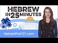 Learn Hebrew in 25 Minutes - ALL the Basics You Need Learn Hebrew in 25 Minutes - ALL the Basics You Need