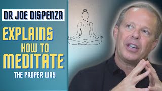 How to Meditate The Right Way For Best Results - Dr Joe Dispenza
