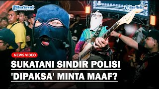 LAGU SUKATANI VIRAL SINDIR POLISI, Personil 'DIPAKSA' Minta Maaf, YLBHI: Jangan Takut❗