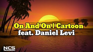 On And On | Cartoon feat. Daniel Levi [NCS RELEASE]