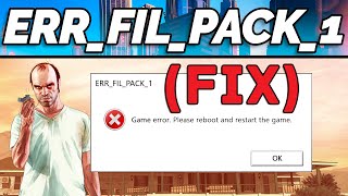 [FIX] ERR_FIL_PACK_1 Game error. Please reboot and restart the game - GTA 5 Error Fix (GTA Gamer)