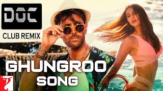 Ghungroo Song (DJ Doc Club Remix) | WAR | Arijit Singh | Shilpa Rao | Hrithik Roshan | Vaani Kapoor
