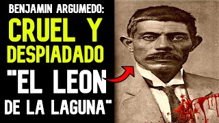 ¿Quién fue Benjamín Argumedo? | El León de la Laguna