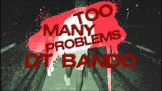 Dt Bando - Too Many Problems (Official Video)