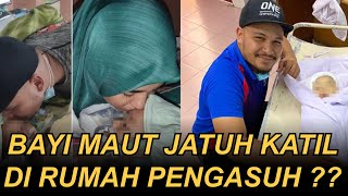 BAYI MAUT SELEPAS 15 MINIT HANTAR KE RUMAH PENGASUH??