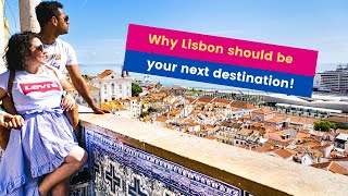 Why Lisbon should be your next destination!