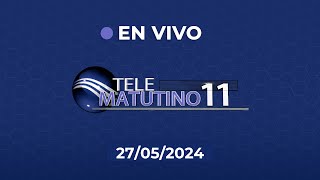 #Envivo  / Telematutino 11 / Jueves 27 mayo 2024