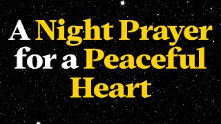 God, Help Me Rest in Your Presence and Trust in Your Plan | A Night Prayer for a Peaceful Heart