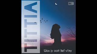 Tittia - Was jy ooit lief vi'my (Audio)