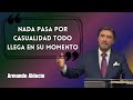 Armando Alducin Predicas - Nada Pasa Por Casualidad Todo Llega En Su Momento