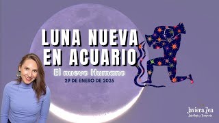 Luna nueva en Acuario ⚡El Nuevo Humano ♒29 de enero 2025