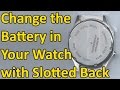 How to Change the Battery in Your Watch with Slots on the Watch Back